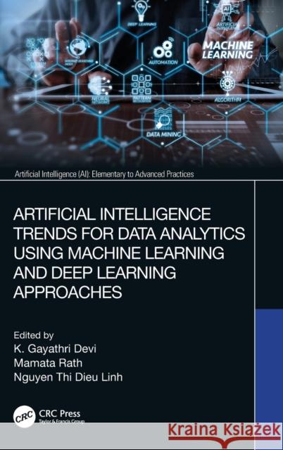 Artificial Intelligence Trends for Data Analytics Using Machine Learning and Deep Learning Approaches K. Gayathri Devi Mamata Rath Nguyen Thi Dieu Linh 9780367417277 CRC Press - książka