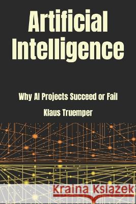 Artificial Intelligence: Why AI Projects Succeed Or Fail Klaus Truemper 9780999140253 Leibniz Company - książka