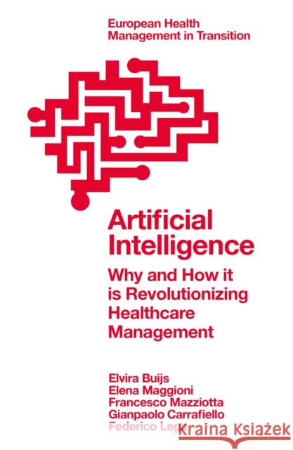 Artificial Intelligence: Why and How it is Revolutionizing Healthcare Management Federico (University of Milan, Italy) Lega 9781835494714 Emerald Publishing Limited - książka
