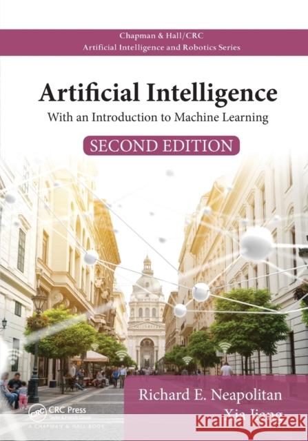 Artificial Intelligence: With an Introduction to Machine Learning, Second Edition Richard E. Neapolitan Xia Jiang 9780367571641 CRC Press - książka