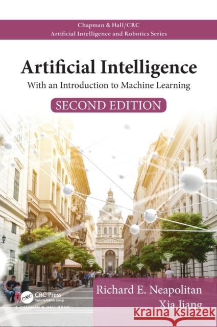Artificial Intelligence: With an Introduction to Machine Learning, Second Edition Richard E. Neapolitan Xia Jiang 9781138502383 CRC Press - książka