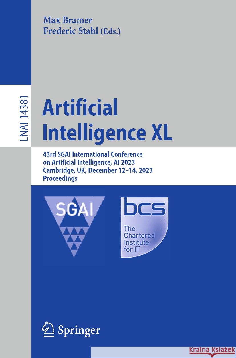 Artificial Intelligence XL: 43rd Sgai International Conference on Artificial Intelligence, AI 2023, Cambridge, Uk, December 12-14, 2023, Proceedin Max Bramer Frederic Stahl 9783031479939 Springer - książka