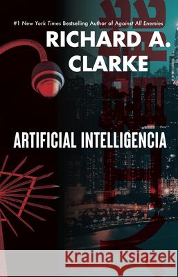 Artificial Intelligencia Richard A. Clarke 9781644282526 Rare Bird Books - książka