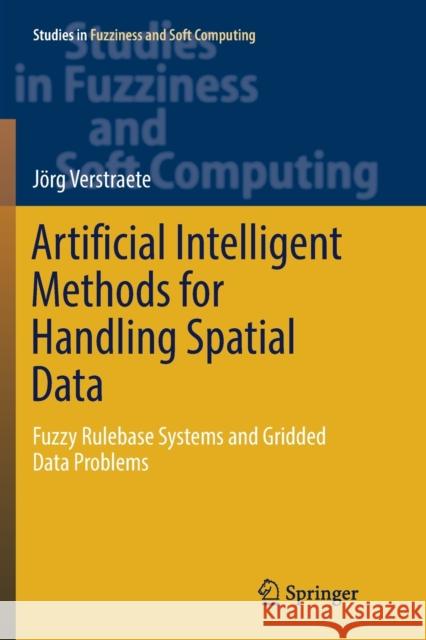 Artificial Intelligent Methods for Handling Spatial Data: Fuzzy Rulebase Systems and Gridded Data Problems Verstraete, Jörg 9783030130954 Springer - książka