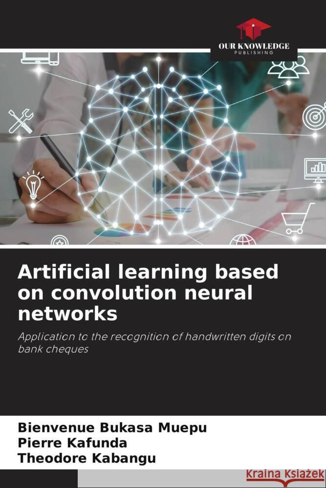 Artificial learning based on convolution neural networks Bukasa Muepu, Bienvenue, Kafunda, Pierre, Kabangu, Theodore 9786208578213 Our Knowledge Publishing - książka