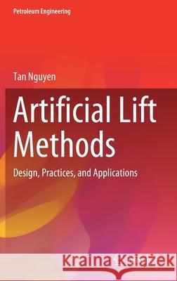 Artificial Lift Methods: Design, Practices, and Applications Nguyen, Tan 9783030407193 Springer - książka