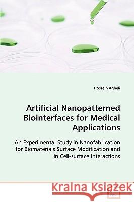 Artificial Nanopatterned Biointerfaces for Medical Applications Hossein Agheli 9783639081787 VDM VERLAG DR. MULLER AKTIENGESELLSCHAFT & CO - książka