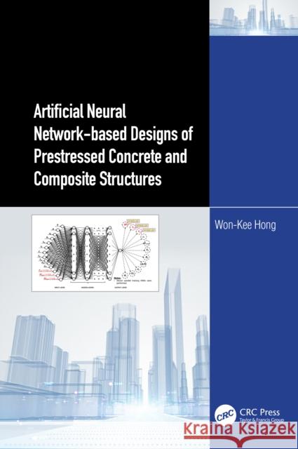 Artificial Neural Network-Based Designs of Prestressed Concrete and Composite Structures Hong 9781032408095 CRC Press - książka