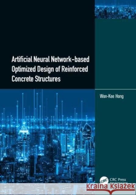 Artificial Neural Network-Based Optimized Design of Reinforced Concrete Structures Hong 9781032323688 Taylor & Francis Ltd - książka