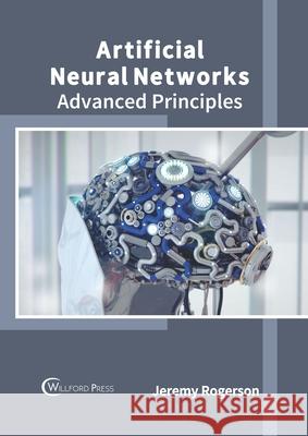 Artificial Neural Networks: Advanced Principles Jeremy Rogerson 9781682856697 Willford Press - książka