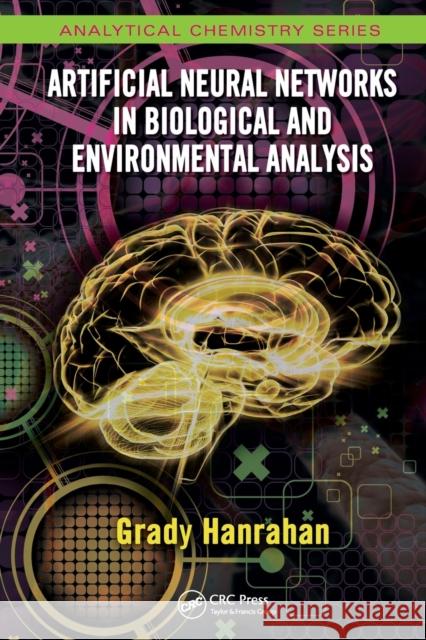 Artificial Neural Networks in Biological and Environmental Analysis Grady Hanrahan (California Lutheran Univ   9781138112933 CRC Press - książka