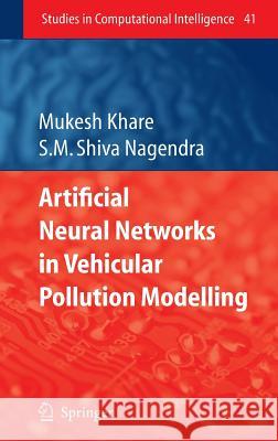 Artificial Neural Networks in Vehicular Pollution Modelling Mukesh Khare Shiva Nagendra S. M. Shiva Nagendra 9783540374176 Springer - książka