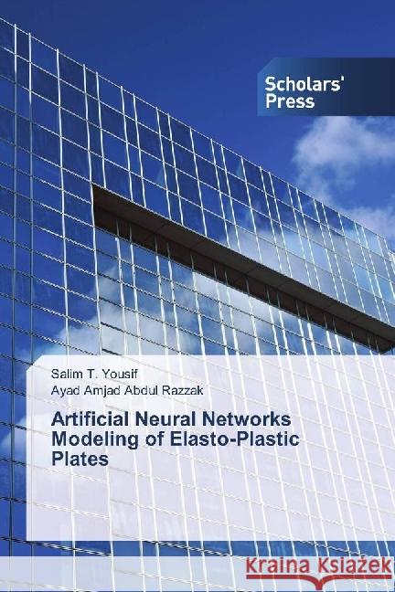 Artificial Neural Networks Modeling of Elasto-Plastic Plates Yousif, Salim T.; Abdul Razzak, Ayad Amjad 9783330650596 Scholar's Press - książka