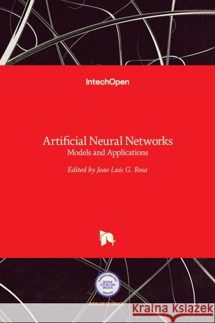 Artificial Neural Networks: Models and Applications Joao Luis G. Rosa 9789535127048 Intechopen - książka