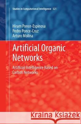 Artificial Organic Networks: Artificial Intelligence Based on Carbon Networks Ponce-Espinosa, Hiram 9783319378008 Springer - książka