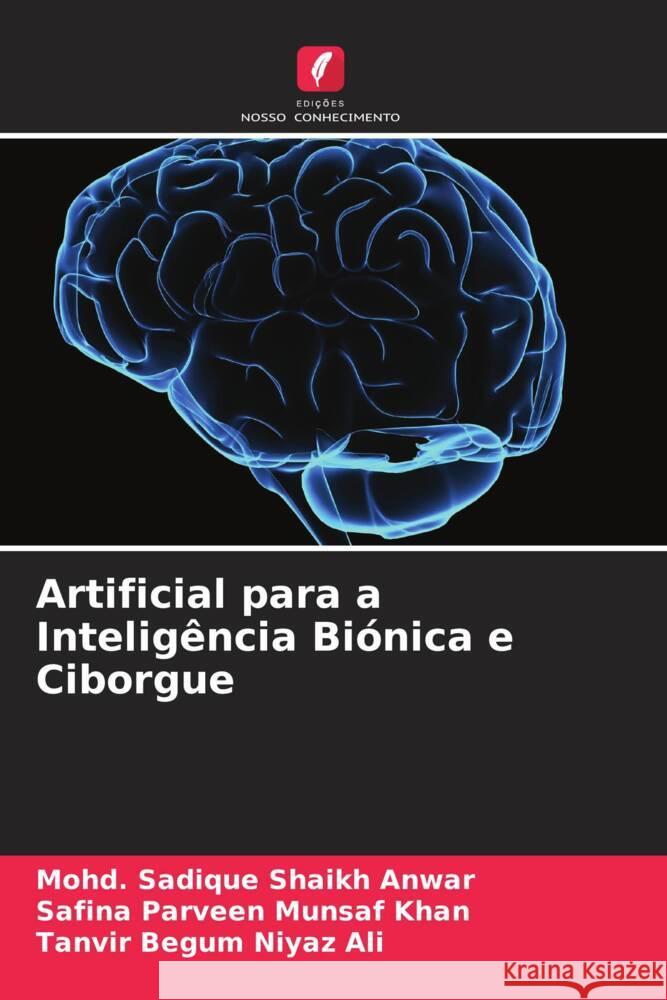 Artificial para a Inteligência Biónica e Ciborgue Shaikh Anwar, Mohd. Sadique, Munsaf Khan, Safina Parveen, Niyaz Ali, Tanvir Begum 9786205470152 Edições Nosso Conhecimento - książka