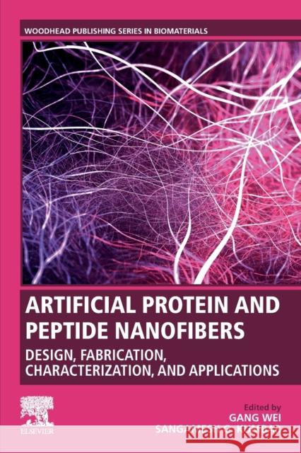 Artificial Protein and Peptide Nanofibers: Design, Fabrication, Characterization, and Applications Gang Wei Sangamesh Kumbar 9780081028506 Woodhead Publishing - książka