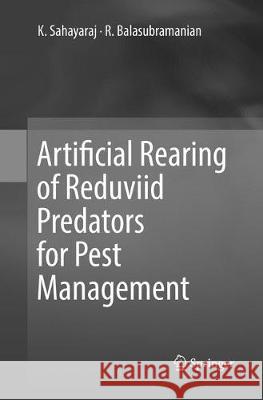 Artificial Rearing of Reduviid Predators for Pest Management K. Sahayaraj R. Balasubramanian 9789811096396 Springer - książka