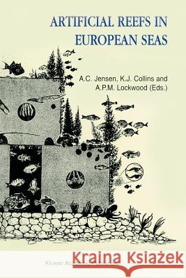 Artificial Reefs in European Seas Antony C. Jensen A. Jensen K. Collins 9780792358459 Kluwer Academic Publishers - książka