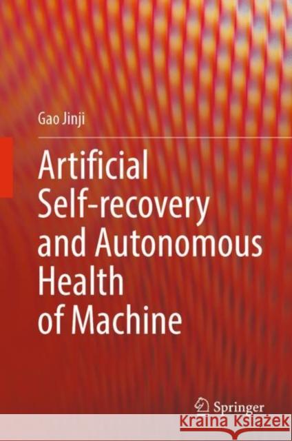 Artificial Self-recovery and Autonomous Health of Machine Gao Jinji 9789811945137 Springer - książka