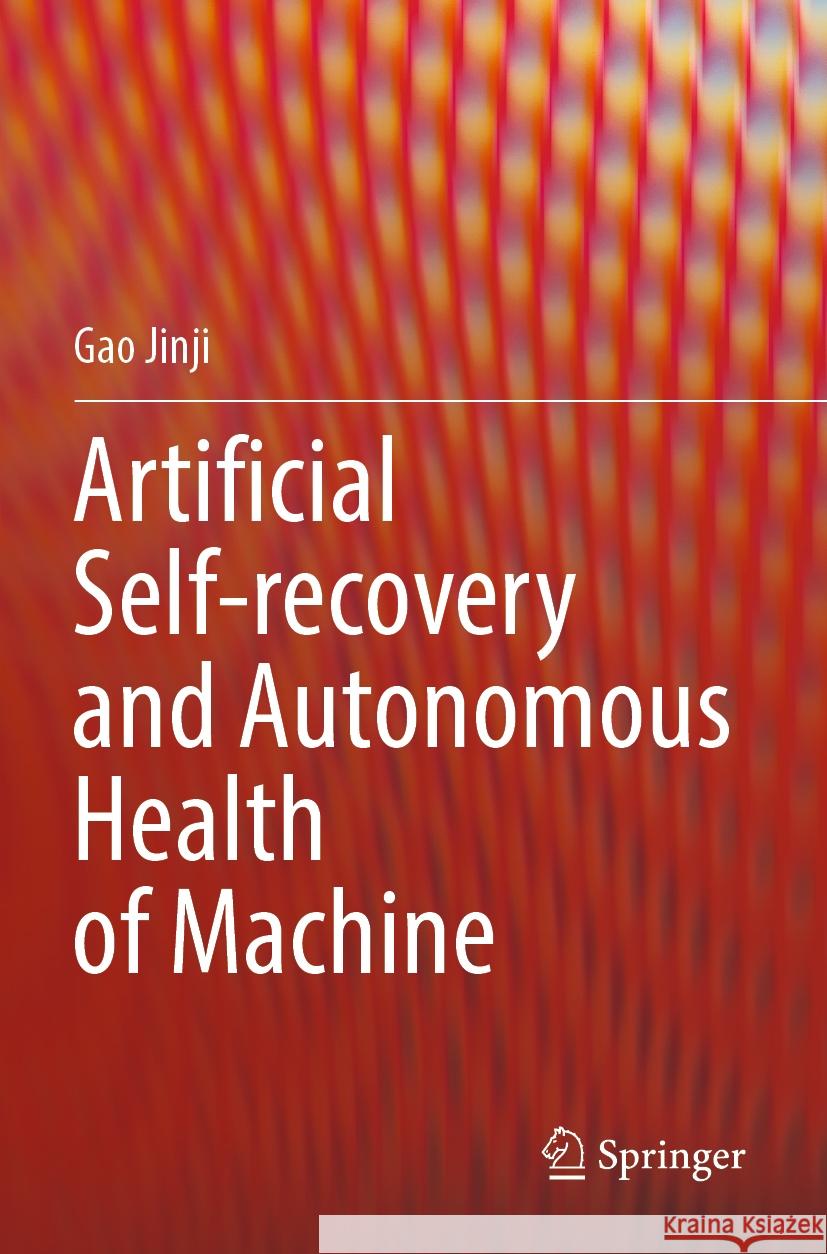 Artificial Self-recovery and Autonomous Health of Machine Gao Jinji 9789811945168 Springer Nature Singapore - książka