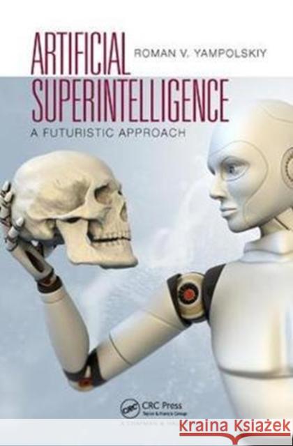 Artificial Superintelligence: A Futuristic Approach Roman V. Yampolskiy 9781138435773 CRC Press - książka