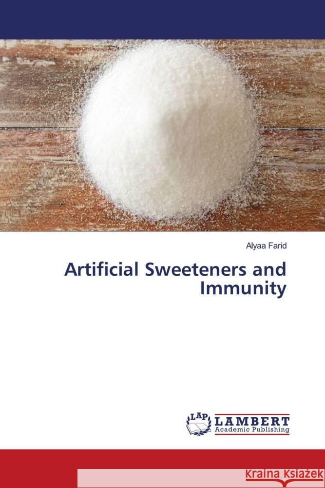 Artificial Sweeteners and Immunity Farid, Alyaa 9786204728063 LAP Lambert Academic Publishing - książka