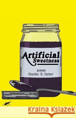 Artificial Sweetness Charles K Carter   9798888383001 Finishing Line Press - książka