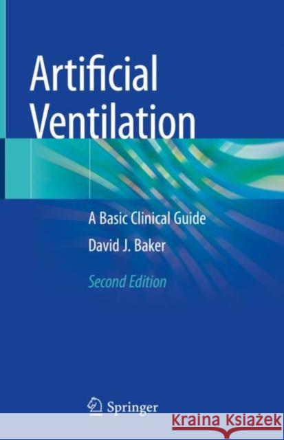 Artificial Ventilation: A Basic Clinical Guide Baker, David J. 9783030554071 Springer - książka