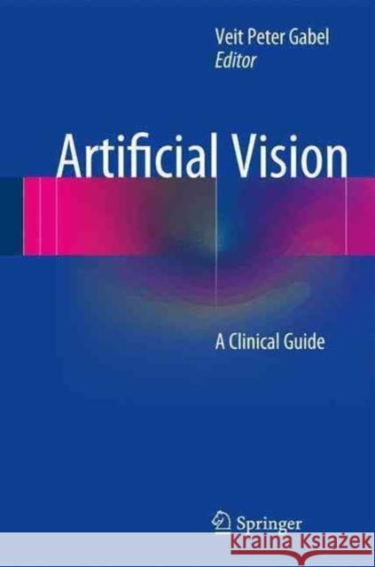 Artificial Vision: A Clinical Guide Gabel, Veit Peter 9783319418742 Springer - książka