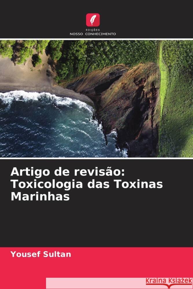 Artigo de revisão: Toxicologia das Toxinas Marinhas Sultan, Yousef 9786208594947 Edições Nosso Conhecimento - książka