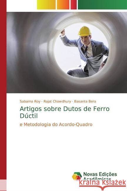 Artigos sobre Dutos de Ferro Dúctil : e Metodologia do Acordo-Quadro Roy, Sabarna; Chowdhury, Rajat; Bera, Basanta 9786139813308 Novas Edicioes Academicas - książka