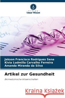 Artikel zur Gesundheit Jakson Francisco Rodrigues Sena Kivia Ludmilla Carvalho Ferreira Amanda Miranda Da Silva 9786205882085 Verlag Unser Wissen - książka