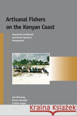 Artisanal Fishers on the Kenyan Coast: Household Livelihoods and Marine Resource Management Jan Hoorweg, Barasa Wangila, Allan Degen 9789004178083 Brill - książka
