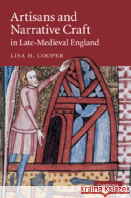 Artisans and Narrative Craft in Late Medieval England Lisa H. Cooper 9780521768979 Cambridge University Press - książka