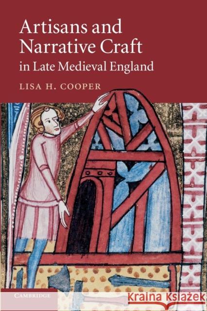 Artisans and Narrative Craft in Late Medieval England Lisa H. Cooper 9781107631397 Cambridge University Press - książka