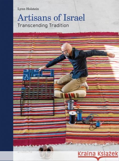 Artisans of Israel: Transcending Tradition Holstein, Lynn 9783897905016 Arnoldsche Verlagsanstalt GmbH - książka