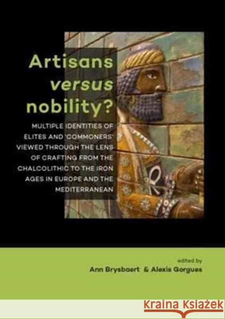 Artisans Versus Nobility?: Multiple Identities of Elites and 'Commoners' Viewed Through the Lens of Crafting from the Chalcolithic to the Iron Ag Brysbaert, Ann 9789088903960 Sidestone Press - książka