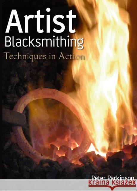 Artist Blacksmithing : Techniques in Action Peter Parkinson 9781861269775  - książka