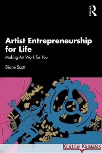 Artist Entrepreneurship for Life: Making Art Work for You Diane Scott 9781032748313 Taylor & Francis Ltd - książka