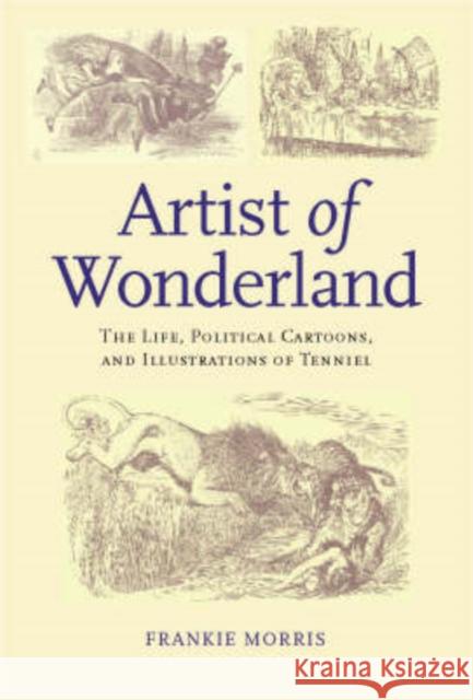 Artist of Wonderland: The Life, Political Cartoons, and Illustrations of Tenniel Morris, Frankie 9780813923437 University of Virginia Press - książka