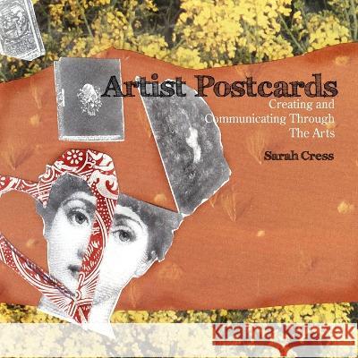 Artist Postcards: Creating and Communicating Through The Arts Sarah Cress 9780578026237 Lulu Press - książka