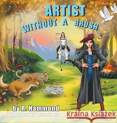 Artist Without a Brush R. Hammond A. Mohanta 9781733128902 Romeo Hotel Publishing, LLC - książka