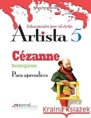 Artista Cézanne-Bodegones: Para aprendices Fernandini, Patricia 9781518682452 Createspace - książka