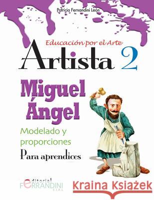 Artista Miguel Ángel-Modelado y Proporciones: Para aprendices Fernandini, Patricia 9781518611865 Createspace - książka