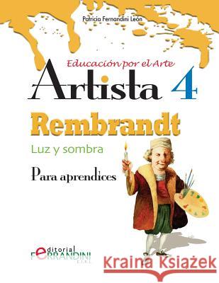 Artista Rembrandt-Luz y sombra: Para aprendices Fernandini, Patricia 9781518688911 Createspace Independent Publishing Platform - książka