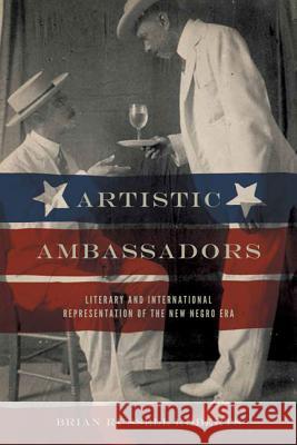 Artistic Ambassadors: Literary and International Representation of the New Negro Era Roberts, Brian Russell 9780813933672 University of Virginia Press - książka