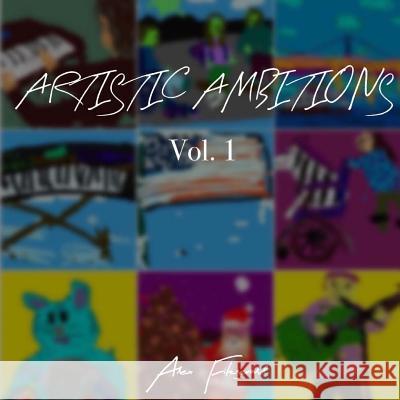 Artistic Ambitions: The Art of Alex Fitzgerald Alex Fitzgerald Ryan Fitzgerald 9781543297447 Createspace Independent Publishing Platform - książka