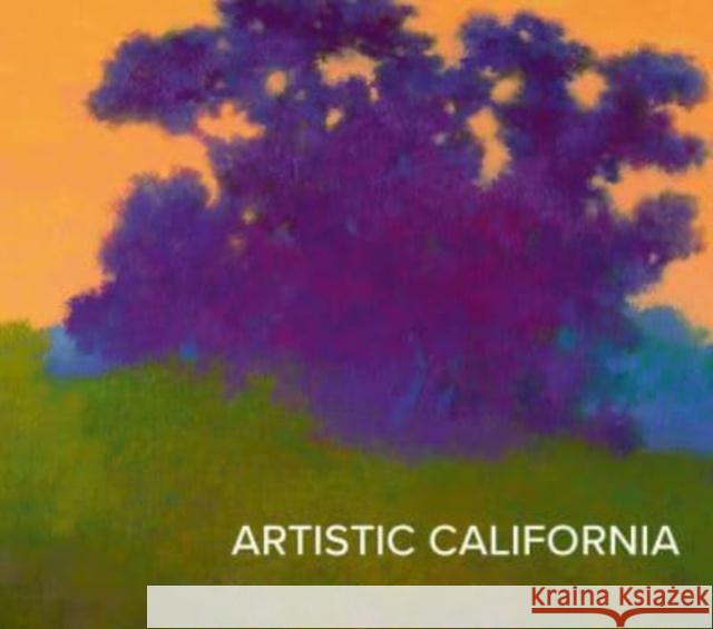 Artistic California: Regional Art from the Collection of the Fine Arts Museums of San Francisco  9781949480412 Cameron & Company Inc - książka