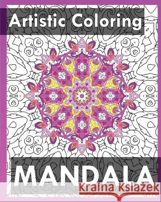 Artistic Coloring Books: 50 Unique Mandala Designs (Inspire Creativity) Janice Perrine 9781542641425 Createspace Independent Publishing Platform - książka